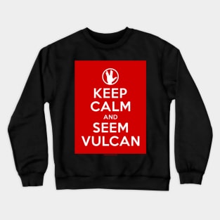 Keep Calm and Seem Vulcan Crewneck Sweatshirt